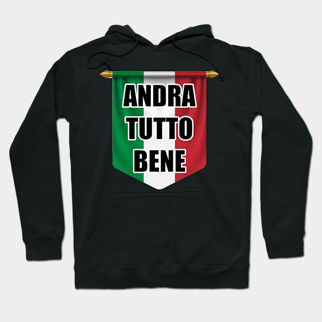 Andra Tutto Bene Inspirational Italian Language Hoodie by CafePretzel